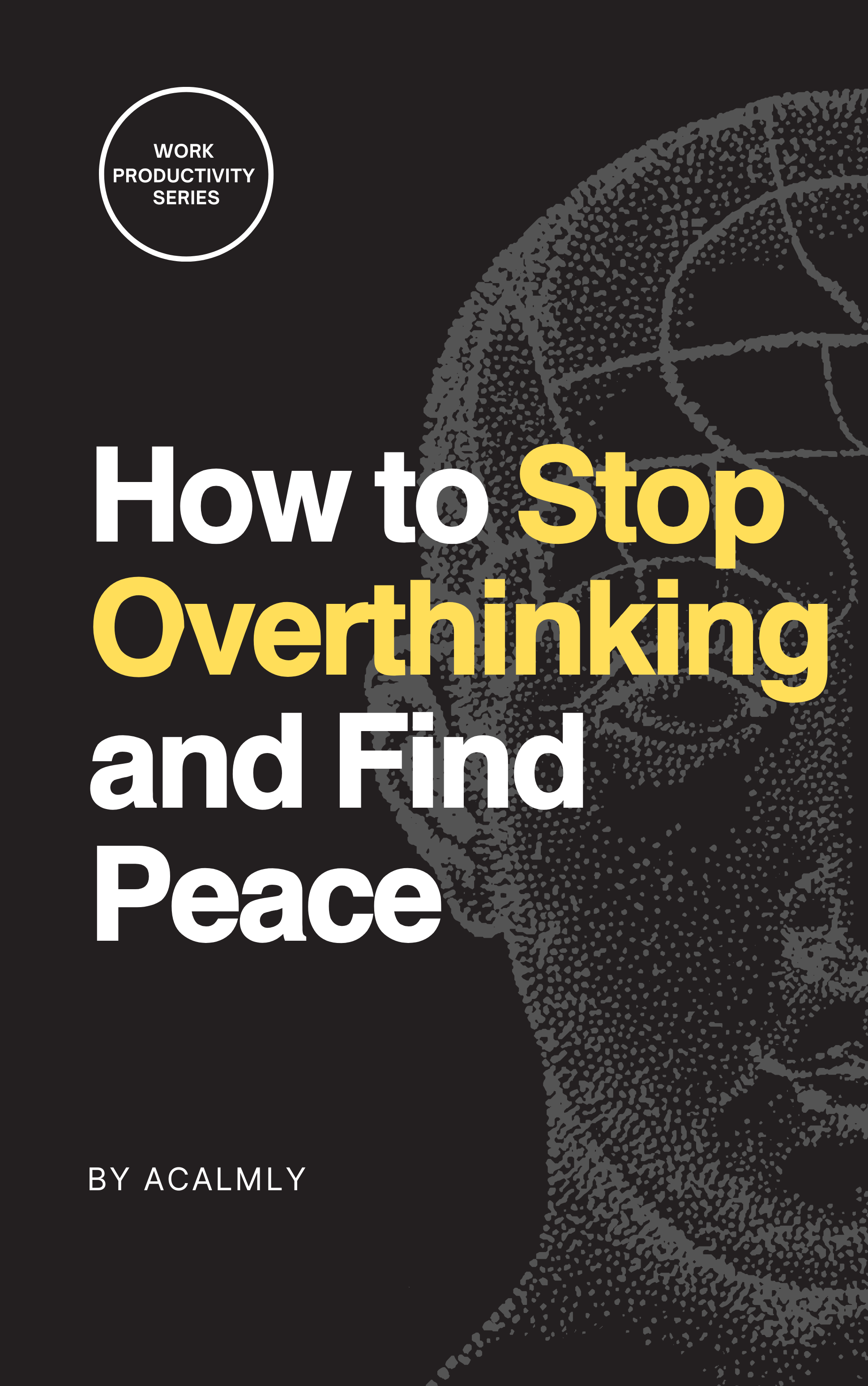How to Stop Overthinking and Find Peace