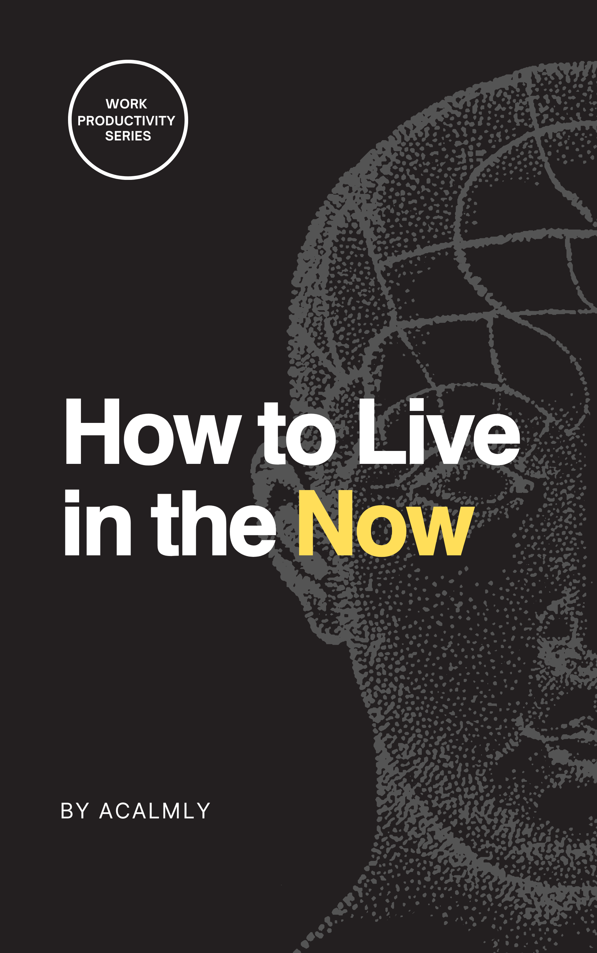 How to Live in the Now