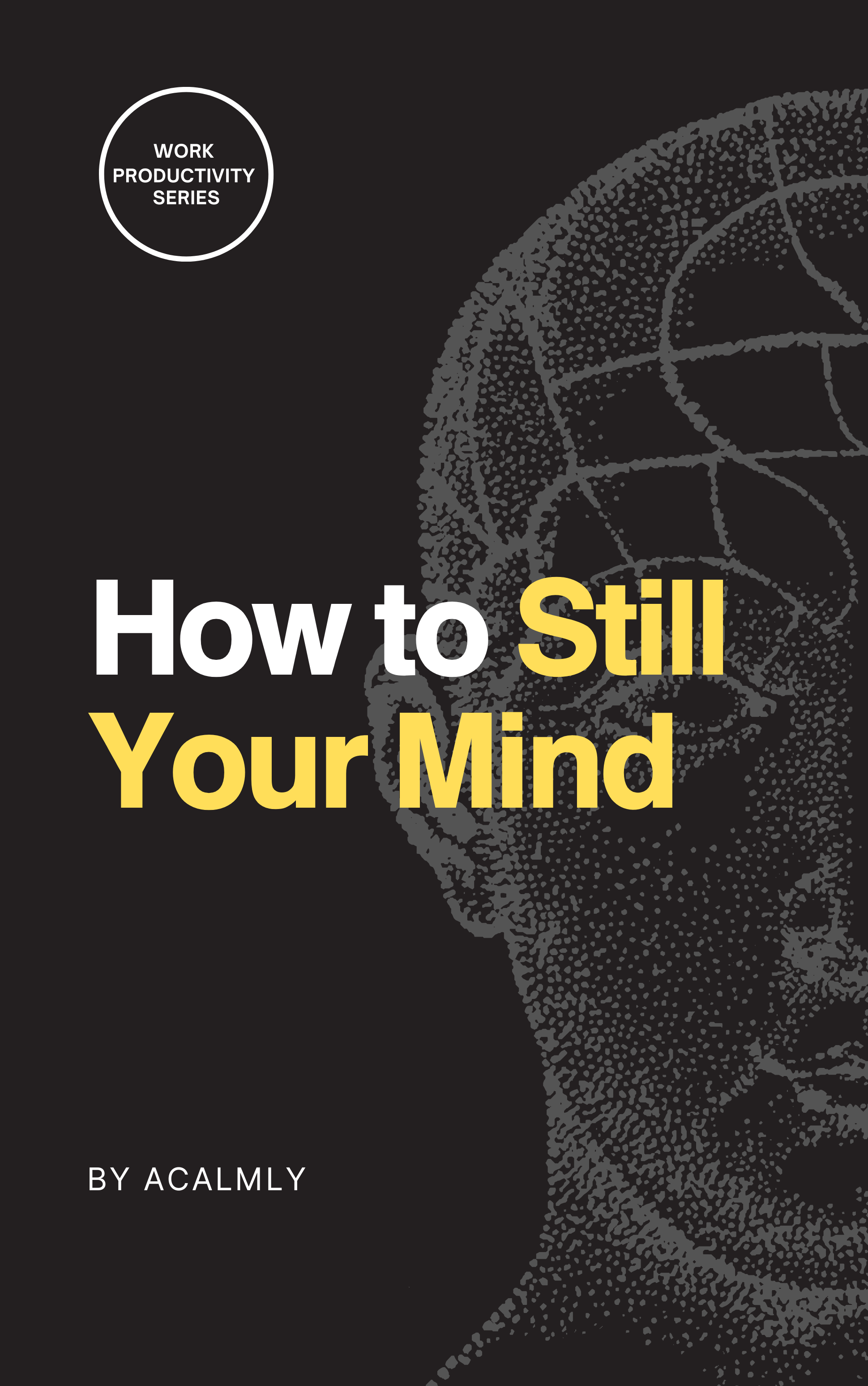How to Still Your Mind