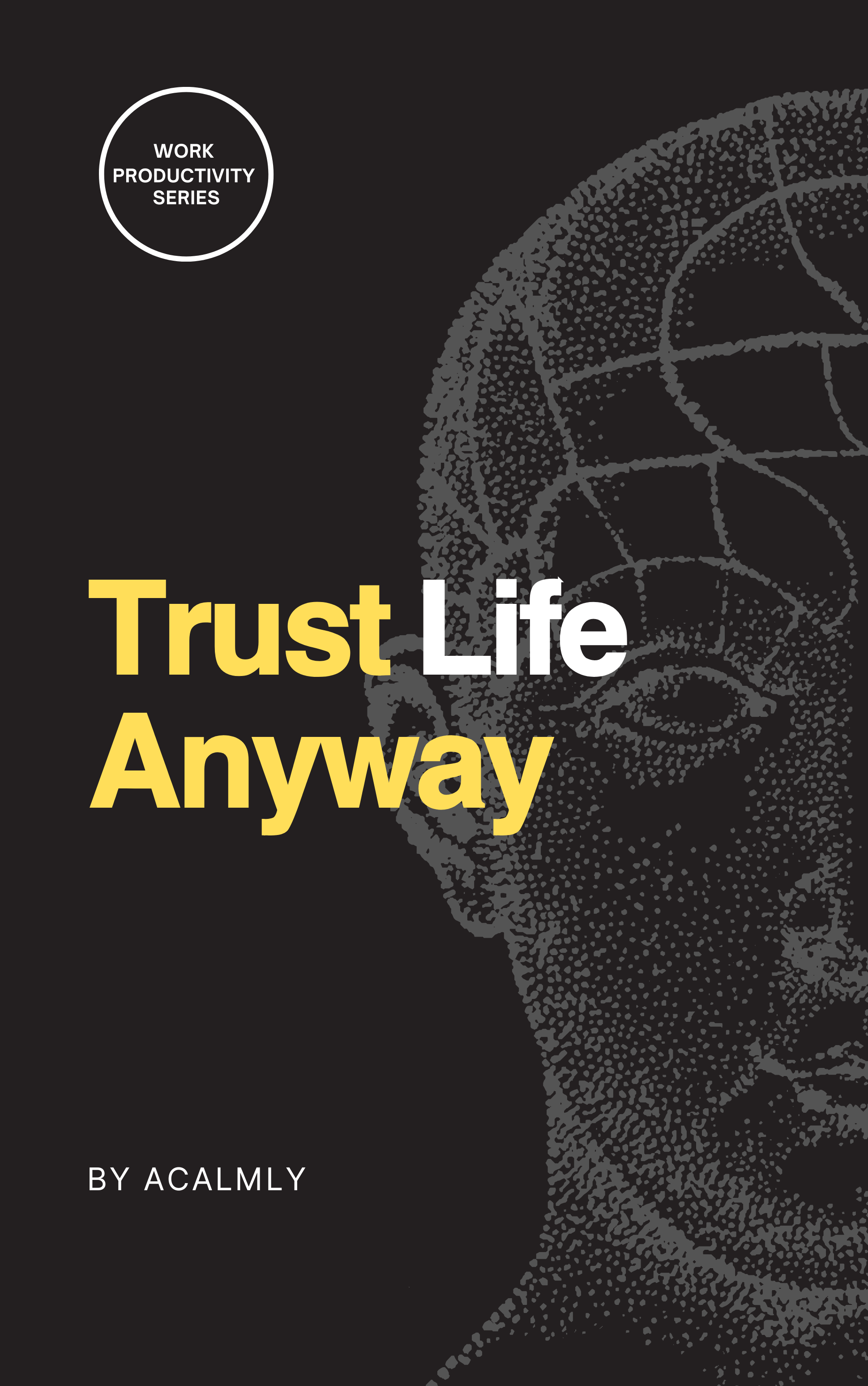 Trust Life Anyway
