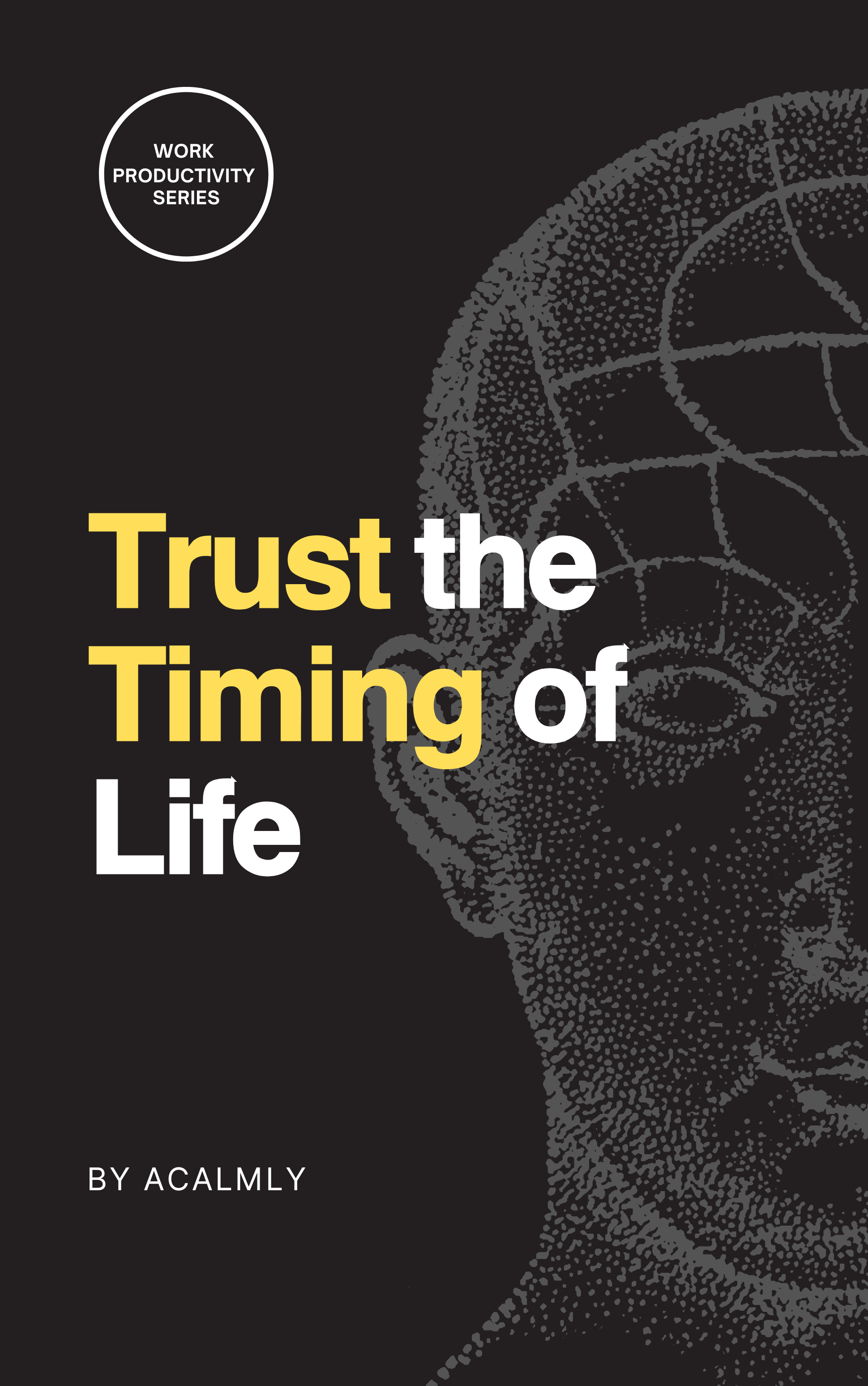 Trust the Timing of Life